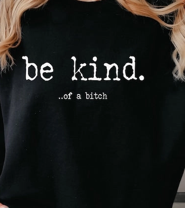 Be Kind of a B*tch Tshirt Black