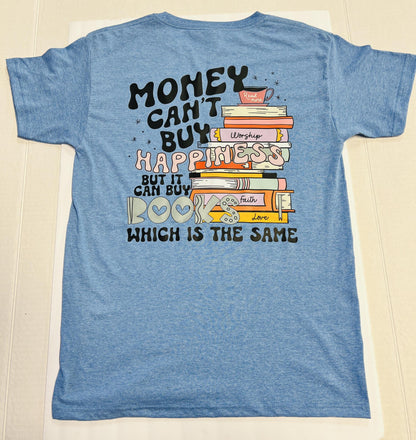 Money Can't Buy Happiness Tshirt